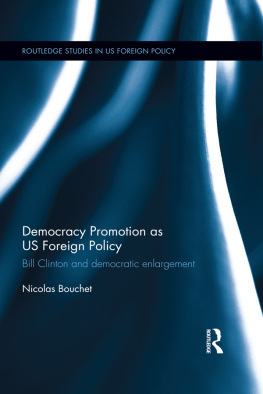 Nicolas Bouchet - Democracy Promotion as US Foreign Policy: Bill Clinton and Democratic Enlargement