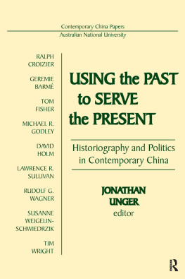 Jonathan Unger - Using the Past to Serve the Present: Historiography and Politics in Contemporary China