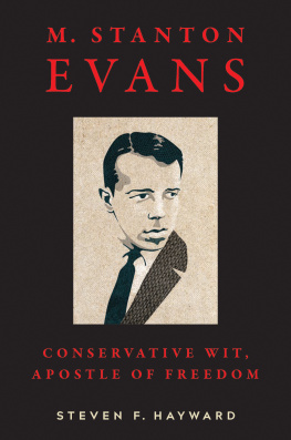 Steven F. Hayward M. Stanton Evans: Conservative Wit, Apostle of Freedom