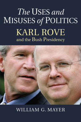 William G. Mayer - The Uses and Misuses of Politics: Karl Rove and the Bush Presidency