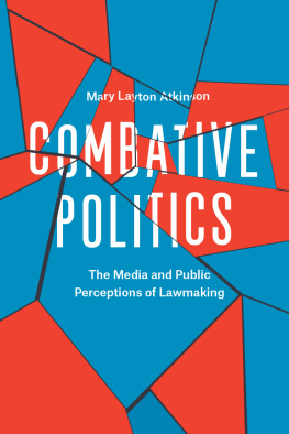 Mary Layton Atkinson - Combative Politics: The Media and Public Perceptions of Lawmaking