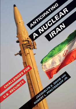 Jacquelyn K. Davis Anticipating a Nuclear Iran: Challenges for U.S. Security