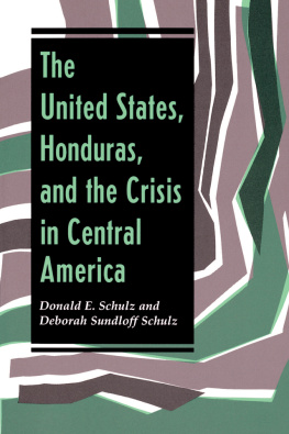 Deborah Sundloff Schulz - The United States, Honduras, and the Crisis in Central America