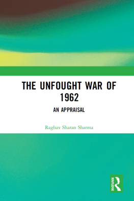 Raghav Sharan Sharma - The Unfought War of 1962: An Appraisal