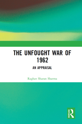 Raghav Sharan Sharma The Unfought War of 1962: An Appraisal