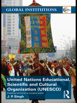 J. P. Singh - United Nations Educational, Scientific, and Cultural Organization (Unesco): Creating Norms for a Complex World