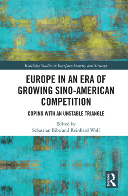 Sebastian Biba Europe in an Era of Growing Sino-American Competition: Coping With an Unstable Triangle