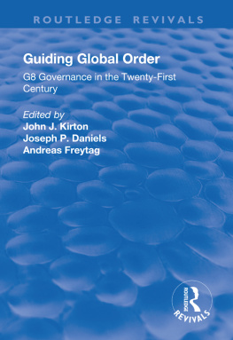 John J. Kirton Guiding Global Order: G8 Governance in the Twenty-First Century