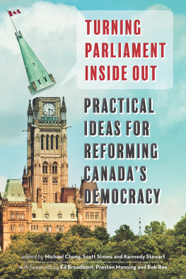 Michael Chong - Turning Parliament Inside Out: Practical Ideas for Reforming Canadas Democracy
