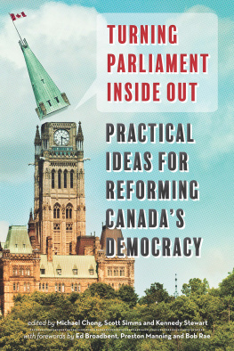 Michael Chong Turning Parliament Inside Out: Practical Ideas for Reforming Canadas Democracy