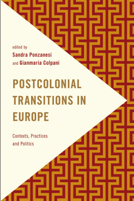 Sandra Ponzanesi - Postcolonial Transitions in Europe: Contexts, Practices and Politics