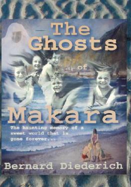 Bernard Diederich - Ghosts of Makara: Growing up Down-Under in a Lost World of Yesteryears