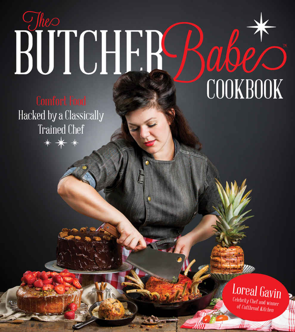 The BUTCHER Babe COOKBOOK Comfort Food Hacked by a Classically Trained Chef - photo 1