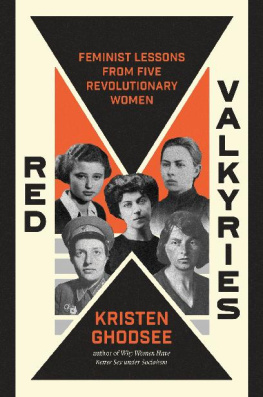 Kristen Ghodsee - Red Valkyries: Feminist Lessons From Five Revolutionary Women