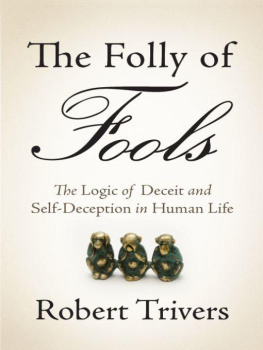 Robert Trivers - The Folly of Fools: The Logic of Deceit and Self-Deception in Human Life