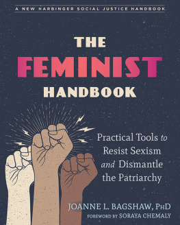 Joanne L. Bagshaw PhD The Feminist Handbook: Practical Tools to Resist Sexism and Dismantle the Patriarchy