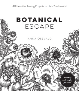 Anna Oszvald - Botanical Escape: 40 Beautiful Tracing Projects to Help You Unwind