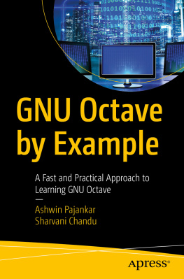 Ashwin Pajankar GNU Octave by Example: A Fast and Practical Approach to Learning GNU Octave