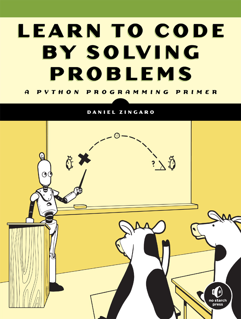 LEARN TO CODE BY SOLVING PROBLEMS A Python Programming Primer by Daniel - photo 1