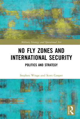 Stephen D. Wrage - No Fly Zones and International Security: Politics and Strategy