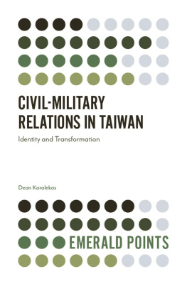 Dean Karalekas - Civil-Military Relations in Taiwan: Identity and Transformation