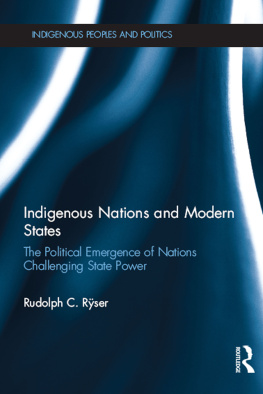 Rudolph C Ryser Indigenous Nations and Modern States: The Political Emergence of Nations Challenging State Power