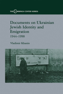 Vladimir Khanin - Documents on Ukrainian-Jewish Identity and Emigration, 1944-1990