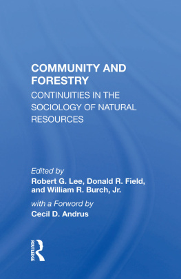 Robert G. Lee Community and Forestry: Continuities in the Sociology of Natural Resources