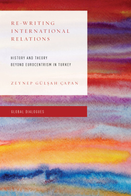 Zeynep Gulsah Capan Re-Writing International Relations: History and Theory Beyond Eurocentrism in Turkey