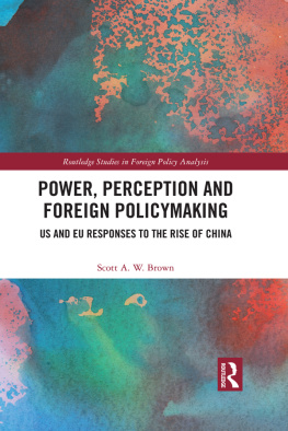 Scott A. W. Brown - Power, Perception and Foreign Policymaking: Us and Eu Responses to the Rise of China