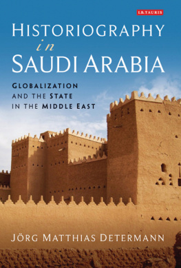 Jörg Matthias Determann - Historiography in Saudi Arabia: Globalization and the State in the Middle East