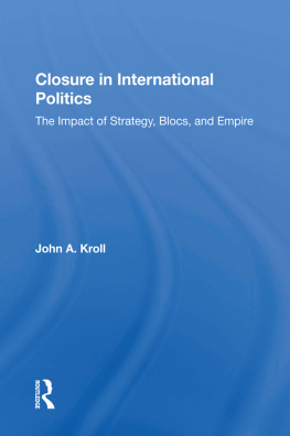 John A Kroll - Closure in International Politics: The Impact of Strategy, Blocs, and Empire