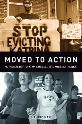 Hahrie Han Moved to Action: Motivation, Participation, and Inequality in American Politics