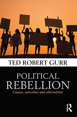 Ted Robert Gurr Political Rebellion: Causes, Outcomes and Alternatives