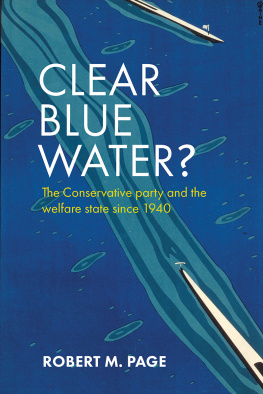 Robert M. Page Clear Blue Water?: The Conservative Party and the Welfare State Since 1940