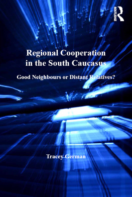 Tracey German - Regional Cooperation in the South Caucasus: Good Neighbours or Distant Relatives?