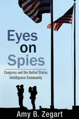 Amy B. Zegart Eyes on Spies: Congress and the United States Intelligence Community