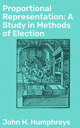 John H. Humphreys - Proportional Representation: A Study in Methods of Election