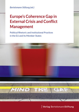 Bertelsmann Stiftung - Europes Coherence Gap in External Crisis and Conflict Management: Political Rhetoric and Institutional Practices in the EU and Its Member States