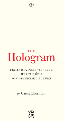 Cassie Thornton The Hologram: Feminist, Peer-To-Peer Health for a Post-Pandemic Future