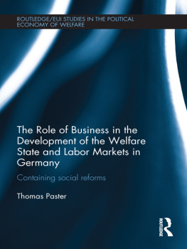 Thomas Paster The Role of Business in the Development of the Welfare State and Labor Markets in Germany: Containing Social Reforms