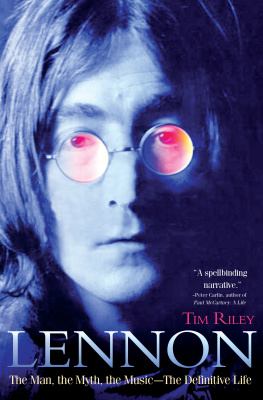 Tim Riley - Lennon: The Man, the Myth, the Music - The Definitive Life