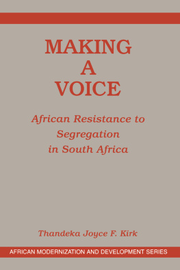 Thandeka Joyce F. Kirk - Making a Voice: African Resistance to Segregation in South Africa