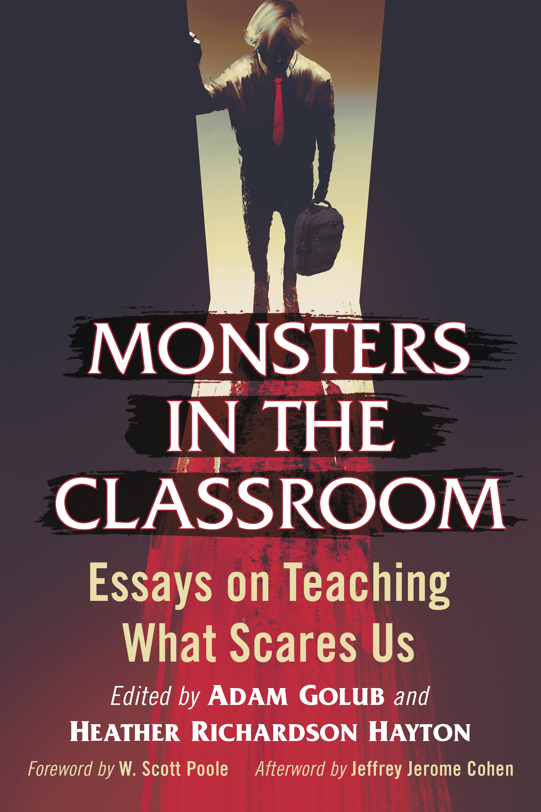 Monsters in the Classroom Essays on Teaching What Scares Us Edited by ADAM - photo 1