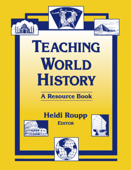 Heidi Roupp Teaching World History in the Twenty-First Century: A Resource Book: A Resource Book