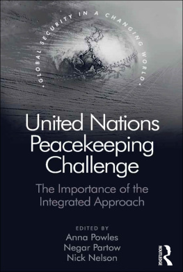 Anna Powles United Nations Peacekeeping Challenge: The Importance of the Integrated Approach