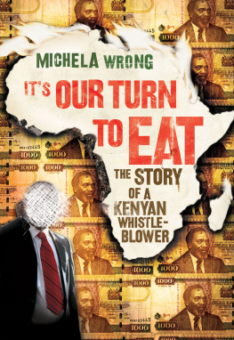 Michela Wrong - Its Our Turn to Eat The Story of a Kenyan Whistle-Blower.