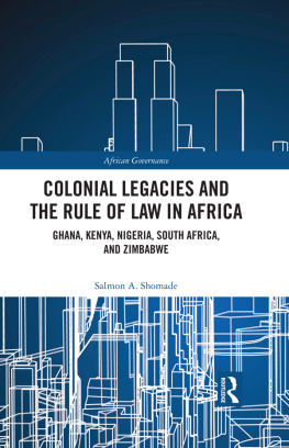 Salmon A Shomade Colonial Legacies and the Rule of Law in Africa: Ghana, Kenya, Nigeria, South Africa, and Zimbabwe