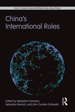 Sebastian Harnisch Chinas International Roles: Challenging or Supporting International Order?