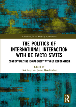 Eiki Berg - The Politics of International Interaction With De Facto States: Conceptualising Engagement Without Recognition